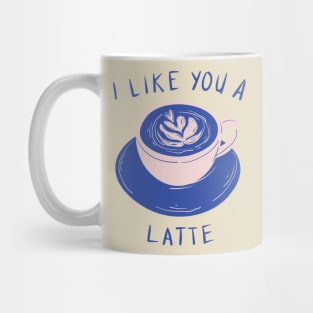 I like you a latte Mug